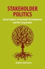 Stakeholder Politics: Social Capital, Sustainable Development, and The Corporation Cover Image