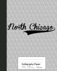 Calligraphy Paper: NORTH CHICAGO Notebook By Weezag Cover Image