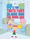 A Fun Tooth Fairy Coloring Book For Young Kids: 25 Fun Designs For Boys And Girls That Have Their Baby Teeth Coming Out - Perfect For Young Children P By Giggles and Kicks Cover Image