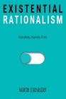 Existential Rationalism: Handling Hume's Fork By Marcel Eschauzier Cover Image