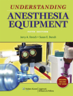 Understanding Anesthesia Equipment By Jerry A. Dorsch, MD, Susan E. Dorsch, MD Cover Image