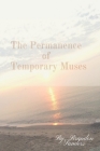 The Permanence of Temporary Muses By Brandon Sanders Cover Image