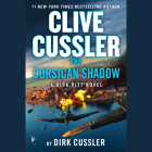 Clive Cussler The Corsican Shadow (Dirk Pitt Adventure #27) By Dirk Cussler, Scott Brick (Read by) Cover Image