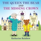 The Queen the Bear and the Missing Crown By Katharine Rainbow Cover Image