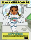 Black Girls Can Be Anything: A Positive Affirmations Coloring Book for Black Girls Showcasing Prestigious Careers Self-Esteem and Confidence Buildi By Black Palette Cover Image