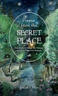 Poems from the Secret Place: Selections to Honor the Wonder of Life's Times and Seasons By Christine A. O'Riley Cover Image