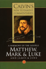 Matthew, Mark, Luke, James, Jude: A Harmony of the Gospels (Calvin's New Testament Commentaries #3) By John Calvin, A. W. Morrison (Translator), David W. Torrance (Editor) Cover Image
