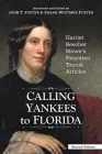 Calling Yankees to Florida: Harriet Beecher Stowe's Forgotten Tourist Articles By John T. Foster Cover Image