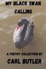 My Black Swan Calling By Carl Butler, Amanda Benton (Editor) Cover Image