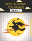 Happy Halloween Word Search for Adults: : Word Search books for Adults Large Print, 60 Halloween Word Search Puzzle Book for Adult with Solutions, Hal Cover Image