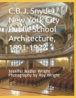 C.B.J. Snyder, New York City Public School Architecture, 1891 - 1922 By Roy Wright (Photographer), Jennifer Nadler Wright Cover Image