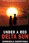 Under A Red Delta Sun By Sinmisola Ogunyinka Cover Image