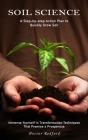Soil Science: A Step-by-step Action Plan to Quickly Grow Soil (Immerse Yourself in Transformation Techniques That Promise a Prospero By Hector Redford Cover Image