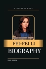 Fei-Fei Li: A Human-Centered Visionary for Artificial Intelligence By Mark Wilson Cover Image