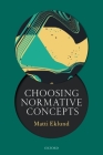 Choosing Normative Concepts By Matti Eklund Cover Image