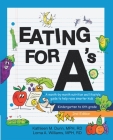 Eating for A's: A month-by-month nutrition and lifestyle guide to help raise smarter kids (Kindergarten to 6th grade) (Second Edition) By Kathleen M. Dunn, Lorna A. Williams Cover Image