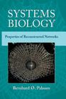 Systems Biology: Properties of Reconstructed Networks By Bernhard Ø. Palsson Cover Image
