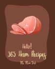 Hello! 365 Ham Recipes: Best Ham Cookbook Ever For Beginners [Book 1] By MS Main Dish Cover Image