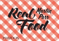 Real Food By Martin Parr (By (photographer)), Fergus Henderson (Introduction by) Cover Image