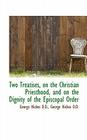 Two Treatises, on the Christian Priesthood, and on the Dignity of the Episcopal Order By George Hickes Cover Image
