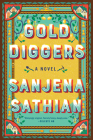 Gold Diggers: A Novel By Sanjena Sathian Cover Image