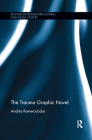 The Trauma Graphic Novel (Routledge Research in Cultural and Media Studies) By Andrés Romero-Jódar Cover Image