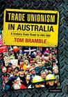 Trade Unionism in Australia: A History from Flood to Ebb Tide Cover Image