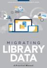 Migrating Lib Data By Kyle Banerjee (Editor), Bonnie Parks (Editor) Cover Image