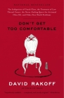 Don't Get Too Comfortable: The Indignities of Coach Class, The Torments of Low Thread Count, The Never- Ending Quest for Artisanal Olive Oil, and Other First World Problems By David Rakoff Cover Image