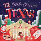 12 Little Elves Visit Texas By Jess Smart Smiley (Abridged by), Sadie Han (Abridged by), Trish Madson (With) Cover Image