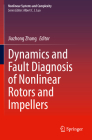 Dynamics and Fault Diagnosis of Nonlinear Rotors and Impellers (Nonlinear Systems and Complexity #34) By Jiazhong Zhang (Editor) Cover Image