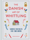 The Danish Art of Whittling: Simple Projects for the Home By Frank Egholm Cover Image