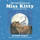 The Adventures of Miss Kitty: Finding a New Home By Robin Vergato Cover Image