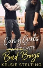 Curvy Girls Can't Date Bad Boys By Kelsie Stelting Cover Image