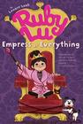 Ruby Lu, Empress of Everything By Lenore Look, Anne Wilsdorf (Illustrator) Cover Image