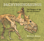 Pachyrhinosaurus: The Mystery of the Horned Dinosaur (Discoveries in Palaeontology) By Monique Keiran Cover Image