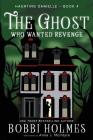 The Ghost Who Wanted Revenge (Haunting Danielle #4) By Bobbi Holmes, Anna J. McIntyre, Elizabeth Mackey (Illustrator) Cover Image