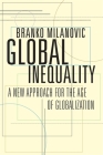 Global Inequality: A New Approach for the Age of Globalization By Branko Milanovic Cover Image