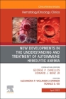 New Developments in the Understanding and Treatment of Autoimmune Hemolytic Anemia, an Issue of Hematology/Oncology Clinics of North America: Volume 3 (Clinics: Internal Medicine #36) By Alexandra P. Wolanskyj-Spinner (Editor), Ronald S. Go (Editor) Cover Image