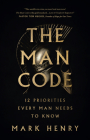 The Man Code: 12 Priorities Every Man Needs to Know Cover Image