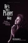 He's Only a Prayer Away: 9 Examples of Praying Until Your Breakthrough By Burton Barr Jr, Ebony Farashuu (Editor), Cedric Mixon (Editor) Cover Image