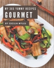 My 365 Yummy Gourmet Recipes: An Inspiring Yummy Gourmet Cookbook for You By Cecilia Myles Cover Image