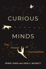 Curious Minds: The Power of Connection By Perry Zurn, Dani S. Bassett Cover Image