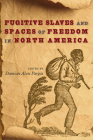 Fugitive Slaves and Spaces of Freedom in North America (Southern Dissent) By Damian Alan Pargas (Editor) Cover Image
