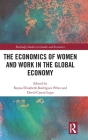 The Economics of Women and Work in the Global Economy By Reyna Elizabeth Rodríguez Pérez (Editor), David Castro Lugo (Editor) Cover Image