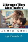31 Awesome Things About Teachers: A Gift for Teachers By Crystal Tummala Cover Image
