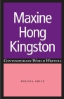 Maxine Hong Kingston (Contemporary World Writers) By Helena Grice, John Thieme (Editor), Martin Hargreaves (Index by) Cover Image