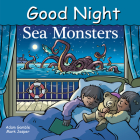 Good Night Sea Monsters (Good Night Our World) By Adam Gamble, Mark Jasper, Harvey Stevenson (Illustrator) Cover Image