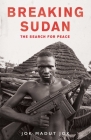 Breaking Sudan: The Search for Peace By Jok Madut Jok Cover Image