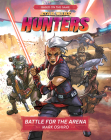 Star Wars Hunters: Battle for the Arena By Mark Oshiro, Lucasfilm Press (Illustrator) Cover Image